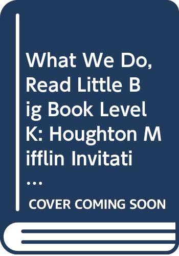 What We Do, Read Little Big Book Level K: Houghton Mifflin Invitations to Literature (Invitations to Lit 1996)