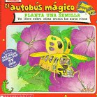 El autobus magico Planta Una Semilla / The Magic School Bus Plants Seeds: Un Libro Sobre Como Crecen Los Seres Vivos / A Book About How Living Things ... / The Magic School Bus) (Spanish Edition)