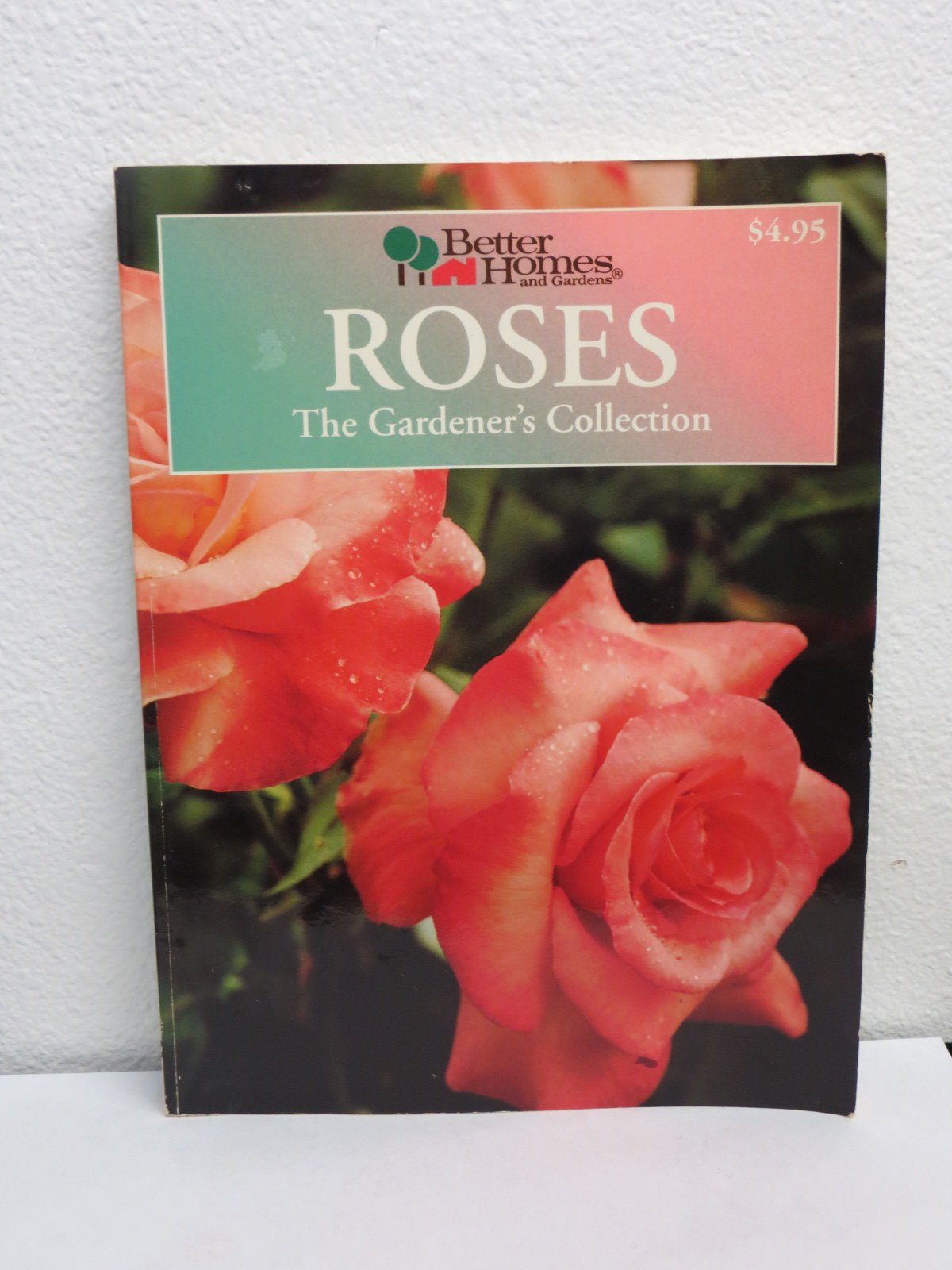 Better Homes and Gardens: Roses : The Gardener's Collection (BETTER HOMES AND GARDENS THE GARDENER'S COLLECTION)