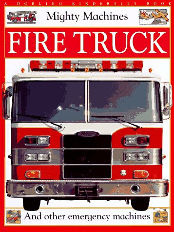 Fire Truck: And Other Emergency Machines (Mighty Machines)