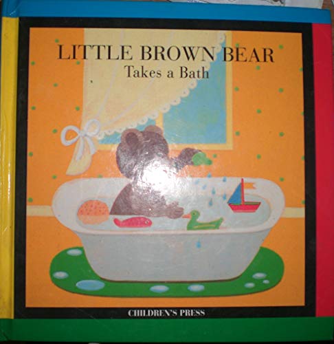 Little Brown Bear Takes a Bath (Little Brown Bear Books)
