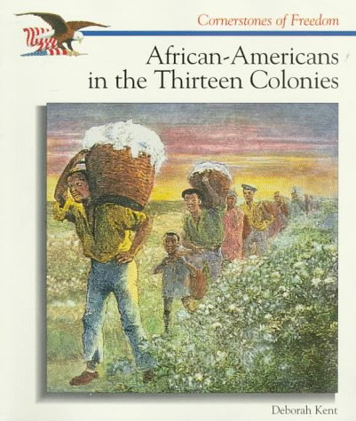 African-Americans in the Thirteen Colonies (Cornerstones of Freedom)