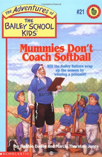 Mummies Don't Coach Softball (The Adventures of the Bailey School Kids, #21)