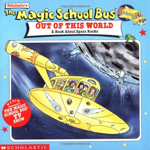 The Magic School Bus Out Of This World: A Book About Space Rocks