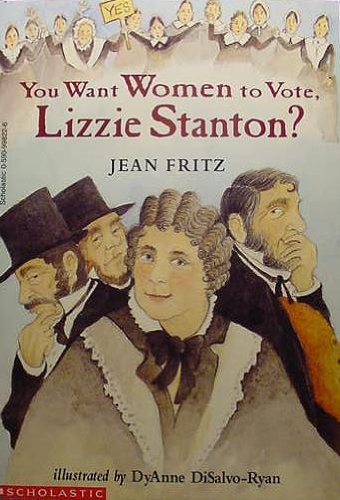 You want women to vote, Lizzie Stanton?