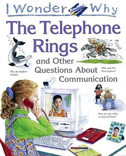 I Wonder Why the Telephone Rings: and Other Questions About Communication