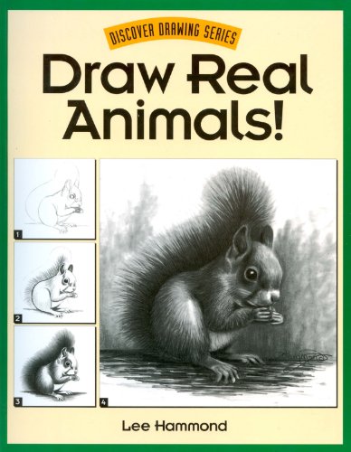 Draw Real Animals! (Discover Drawing)