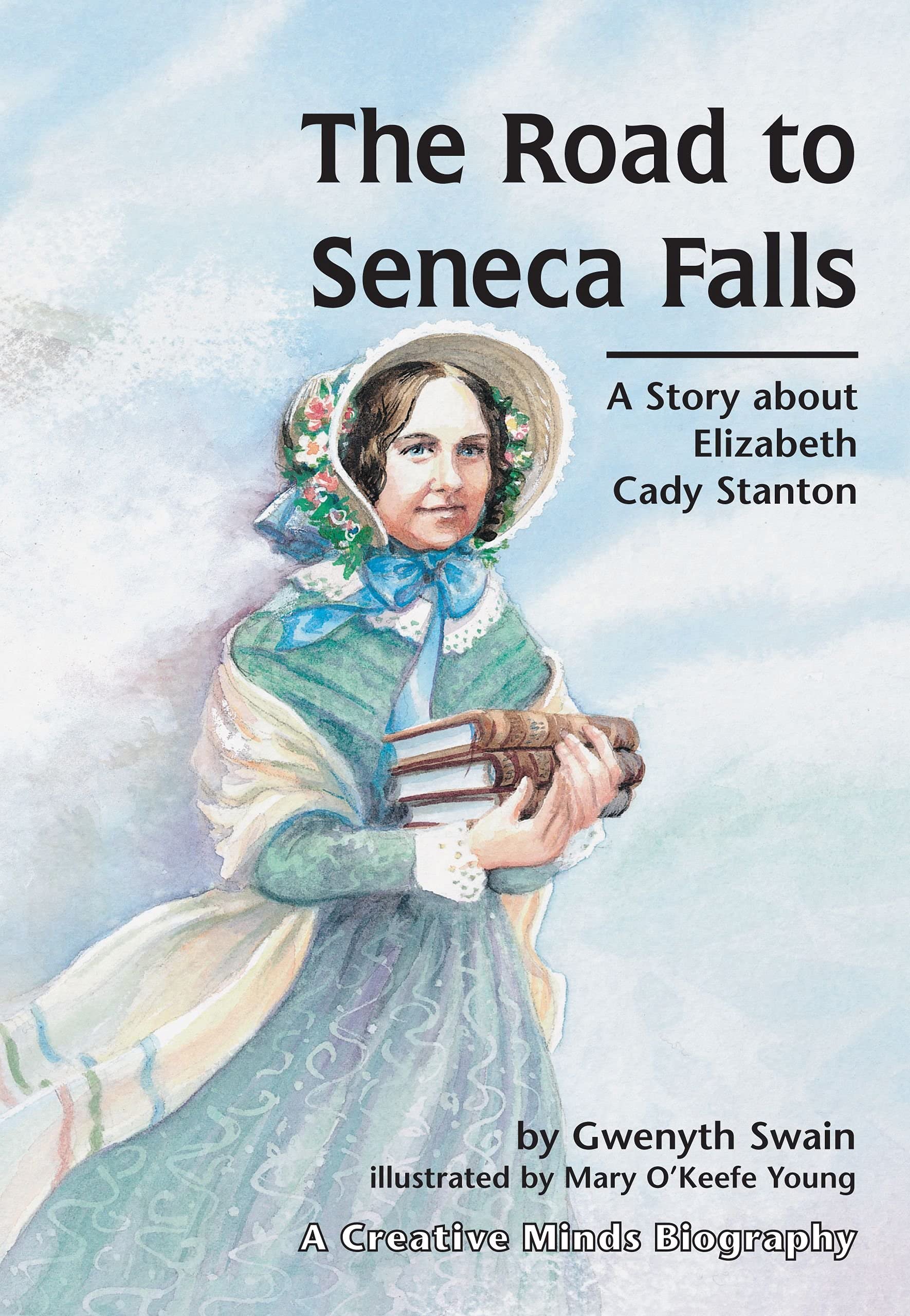 The Road to Seneca Falls: A Story about Elizabeth Cady Stanton (Creative Minds Biographies)