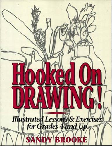 Hooked on Drawing!: Illustrated Lessons & Exercises for Grades 4 and Up