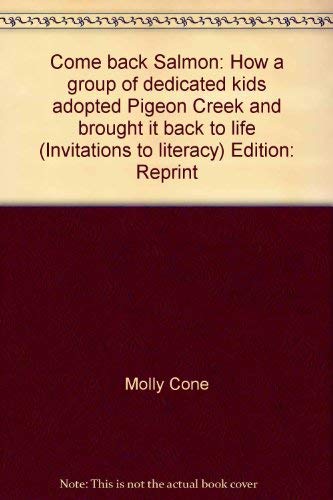 Come back, salmon: How a group of dedicated kids adopted Pigeon Creek and brought it back to life (Invitations to literacy)