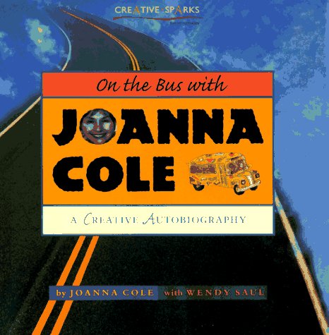 On the Bus with Joanna Cole: A Creative Autobiography (Creative Sparks)