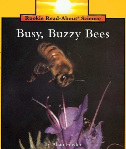 Busy, Buzzy Bees (Rookie Read-About Science Series)