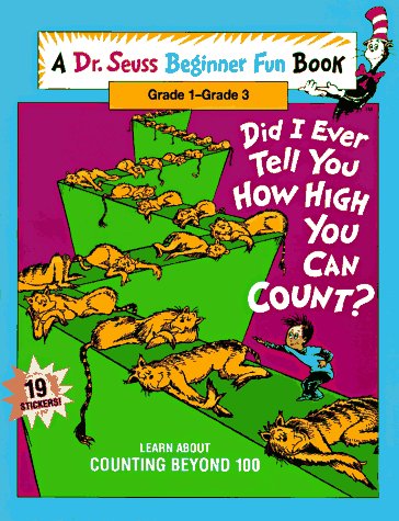 Did I Ever Tell You How High You Can Count?: Learn About Counting Beyond 100 (Dr. Seuss Beginner Fun Books)