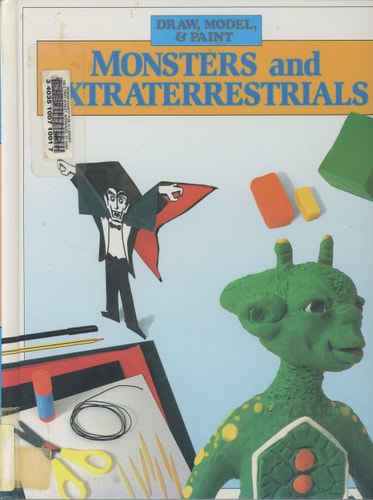 Monsters and Extraterrestrials (Draw, Model, and Paint)