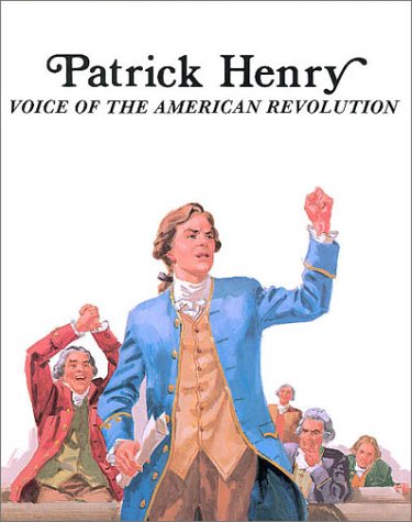 Patrick Henry Voice of the American Revolution