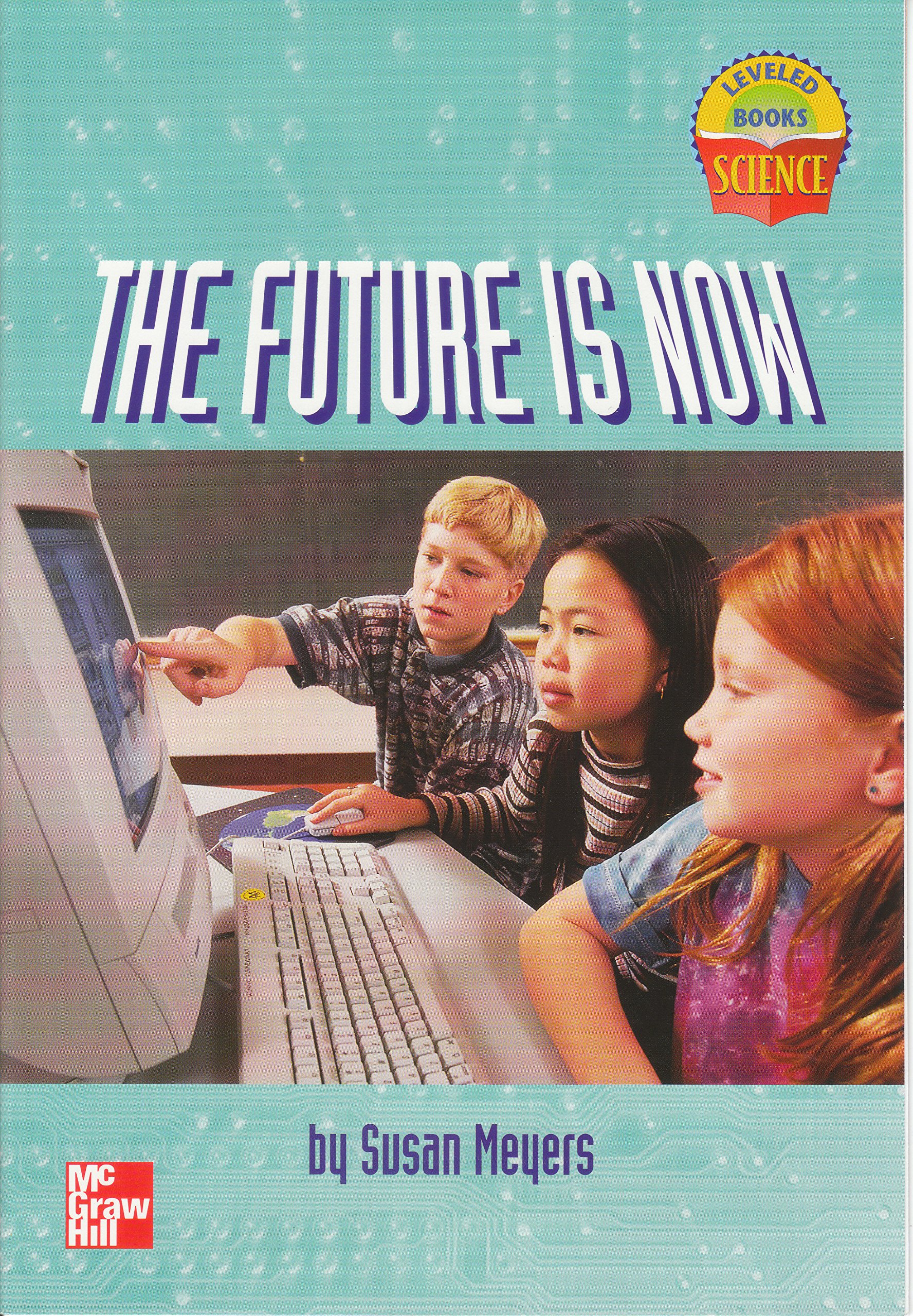 The Future Is Now (Leveled Book Science)