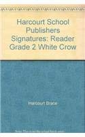 White Crow, Reader Grade 2: Harcourt School Publishers Signatures