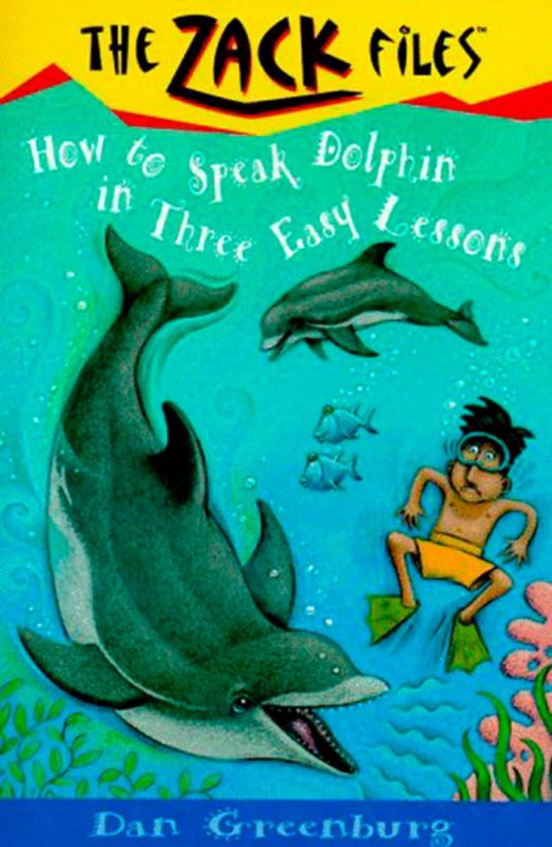 How to Speak Dolphin in Three Easy Lessons (The Zack Files #11)