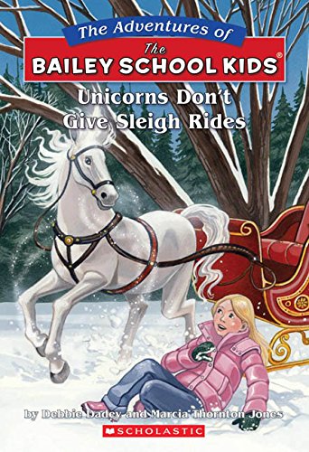 Unicorns Don't Give Sleigh Rides (The Adventures of the Bailey School Kids, No. 28)