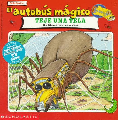 El autobus magico teje una tela: Un libro sobre las aranas (The Magic School Bus Spins a Web)