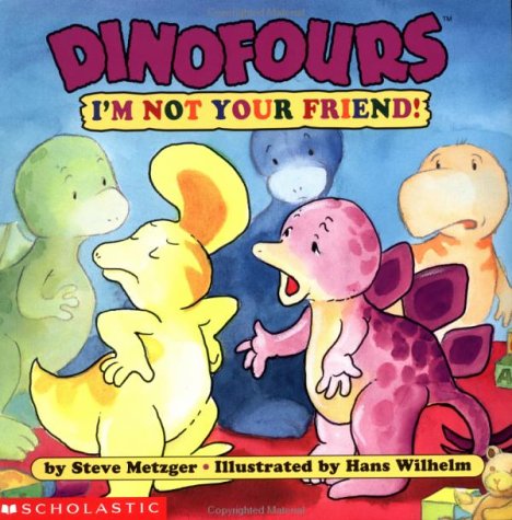 I'm Not Your Friend! (Dinofours)