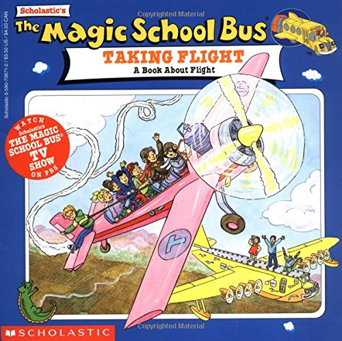 The Magic School Bus Taking Flight: A Book About Flight