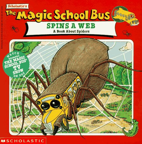 The Magic School Bus Spins A Web: A Book About Spiders