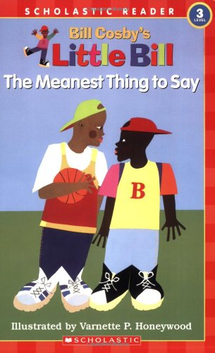 The Meanest Thing To Say: A Little Bill Book for Beginning Readers, Level 3 (Oprah's Book Club)