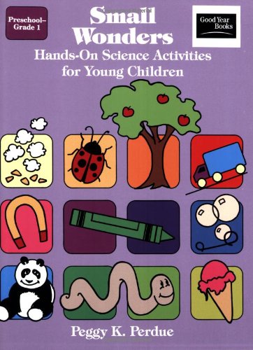 Small Wonders: Hands-On Science Activities for Young Children: Grade PreK-1: Teacher Resource