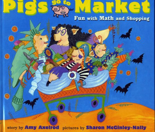 Pigs Go to Market: Halloween Fun with Math and Shopping (Pigs Will Be Pigs)