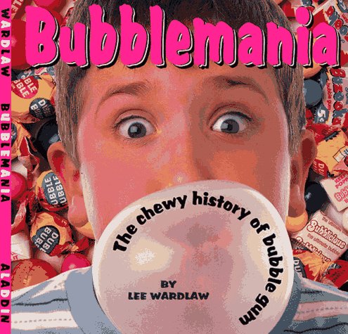 Bubblemania: A Chewy History of Bubble Gum