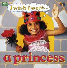 I Wish I Were...a Princess
