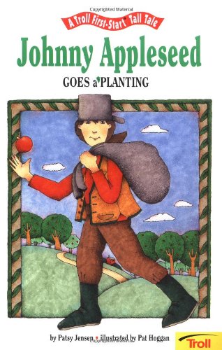 Johnny Appleseed Goes a Planting (A Troll First-Start Tall Tale)