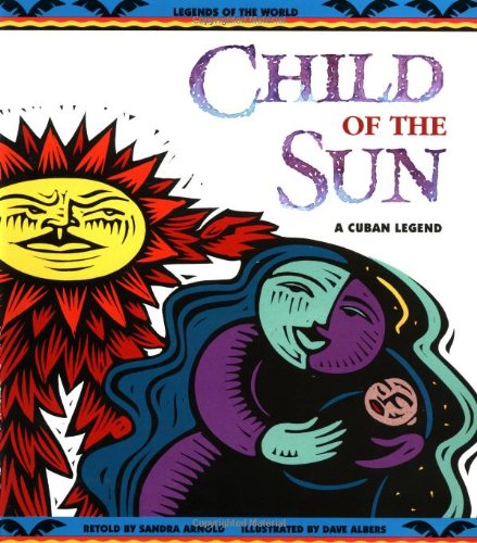 Child of the Sun: A Cuban Legend (Legends of the World)