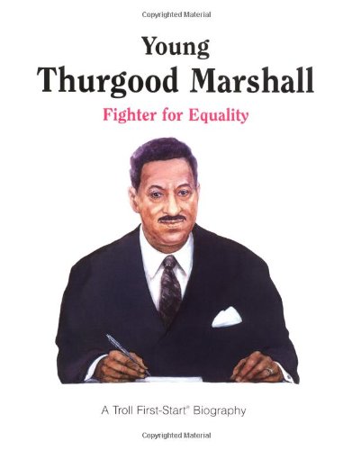 Young Thurgood Marshall: Fighter for Equality (A Troll First-Start Biography)
