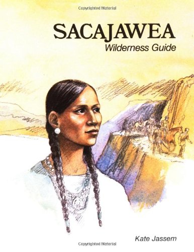 Sacajawea : Wilderness Guide (Native American Biographies)