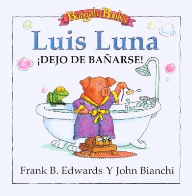 Luis Luna !Dejo de Banarse! (Spanish Edition)