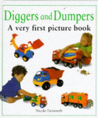 Diggers and Dumpers: A Very First Picture Book (First Picture Books)