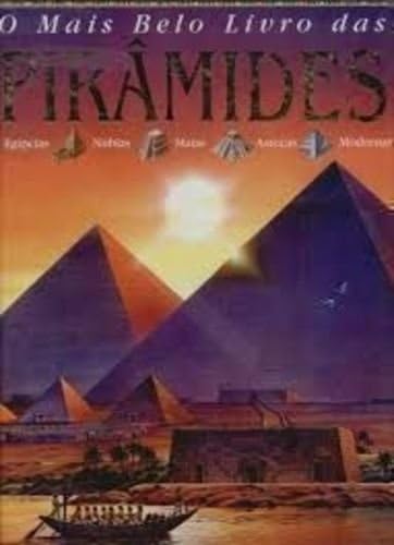 O Mais Belo Livro Das Piramides (Em Portuguese do Brasil)