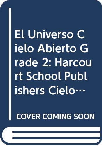 Harcourt School Publishers Cielo Abierto: Student Edition :El Universo Cielo Abierto Grade 2 EL UNIVERSO 1997 (Spanish Edition)