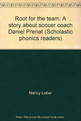 Root for the team: A story about soccer coach Daniel Prenat (Scholastic phonics readers)