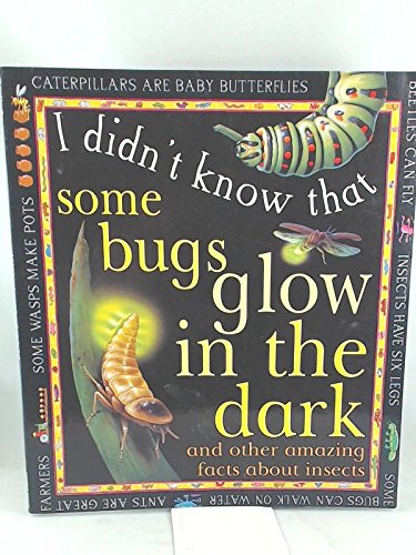 I Didn't Knowsome Bugs Glow