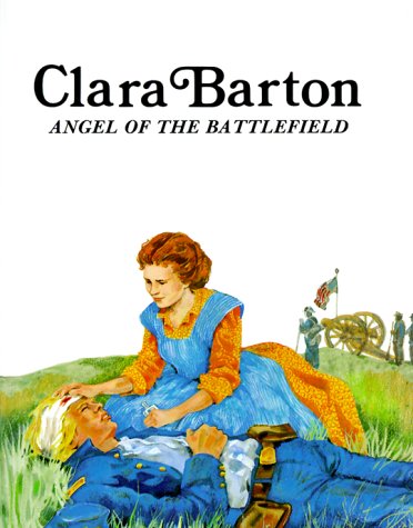 Clara Barton : Angel of the Battlefield (Easy Biographies)