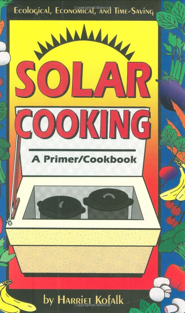 Solar Cooking: A Primer/Cookbook