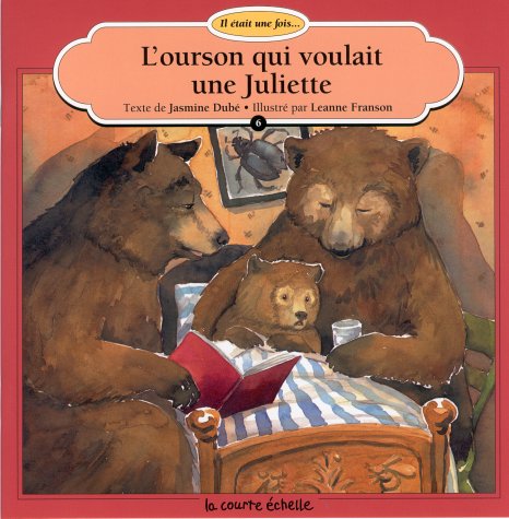 L'Ourson Qui Voulait Une Juliette (Il Etait Une Fois, 6) (French Edition)