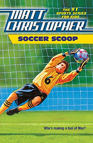 Soccer Scoop: Who's making a fool of Mac? (Matt Christopher Sports Classics)
