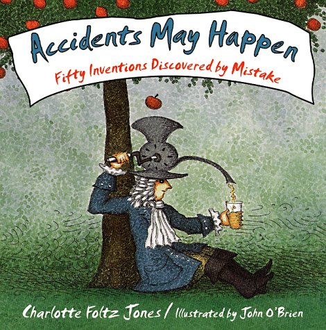 Accidents May Happen: Fifty Inventions Discovered By Mistake