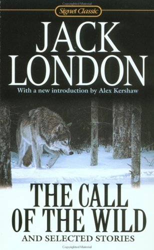 The Call of the Wild and Selected Stories: 100th Anniversary Edition (Signet Classics)