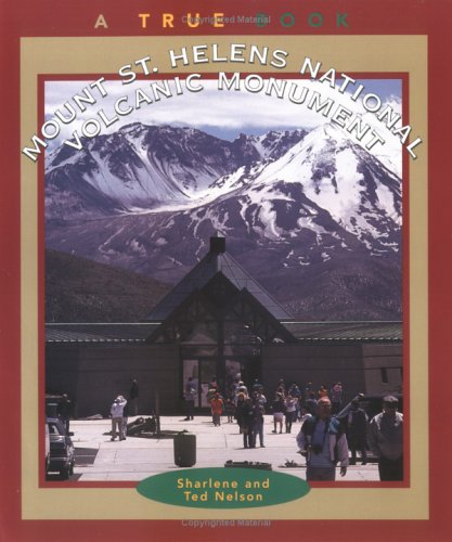 Mount St. Helens National Volcanic Monument (True Books-National Parks)