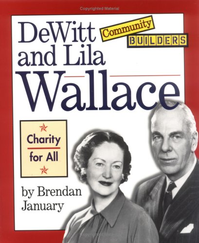 Dewitt and Lila Wallace: Charity for All (Community Builders)